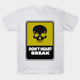 don't break heart T-Shirt